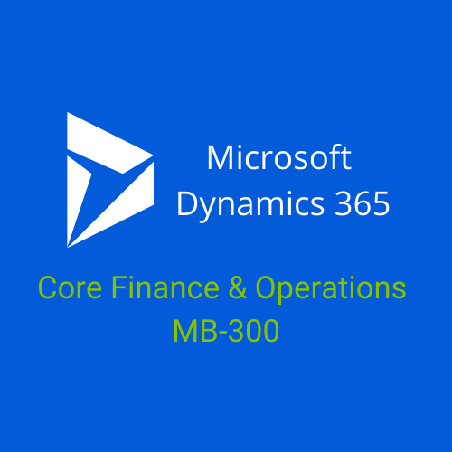 Microsoft Dynamics 365: Core Finance and Operations | MB-300
