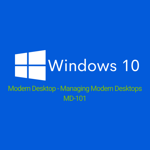 Modern Desktop - Managing Modern Desktops | MD-101